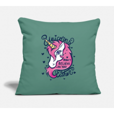 Unicorns Don'T Believe In You Either Cypress Green Pillow